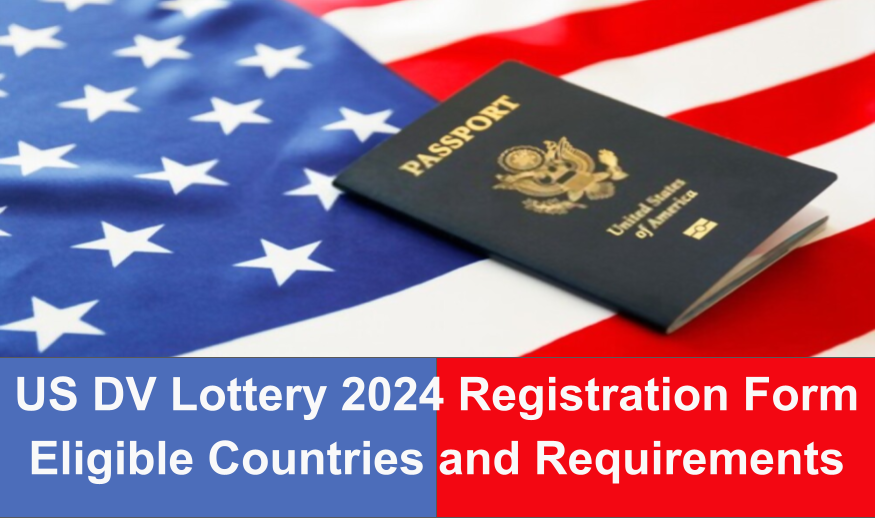 US DV Lottery 2024 Registration Form List of Eligible Countries and